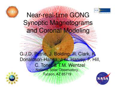 Near-real-time GONG Synoptic Magnetograms and Coronal Modeling G.J.D. Petrie, J. Bolding, R. Clark, K. Donaldson-Hanna, J.W. Harvey, F. Hill,