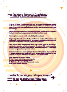 Startup Lithuania Roadshow[removed]km, €11 million, 17 startups and a Frisbee. Have you ever seen a Frisbee that flied more than[removed]km? And have you ever seen a group of different startups united to a one team to ra