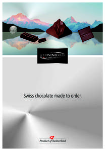 Swiss chocolate made to order.  Welcome to Chocolat Schönenberger They do still exist – manufactories that produce Swiss chocolate specialities according to traditional artisanal