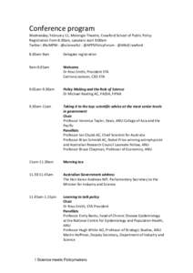 Conference	
  program	
   Wednesday,	
  February	
  11,	
  Molonglo	
  Theatre,	
  Crawford	
  School	
  of	
  Public	
  Policy	
   Registration	
  from	
  8:30am,	
  speakers	
  start	
  9:00am	
   Twi
