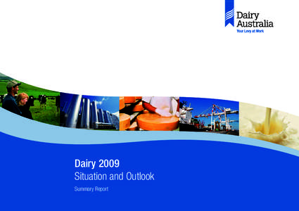 Dairy 2009 Situation and Outlook Summary Report The industry in 2009 •	 Unprecedented volatility in the international market associated with the global