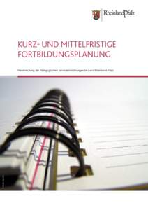 Kurz- und mittelfristige Fortbildungsplanung ©delater/pixelio  Handreichung der Pädagogischen Serviceeinrichtungen im Land Rheinland-Pfalz