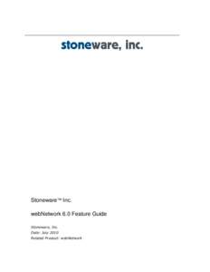Stoneware Inc. webNetwork 6.0 Feature Guide Stoneware, Inc. Date: July 2010 Related Product: webNetwork