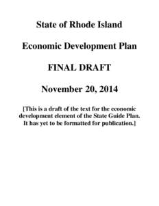 State of Rhode Island Economic Development Plan FINAL DRAFT November 20, 2014 [This is a draft of the text for the economic development element of the State Guide Plan.