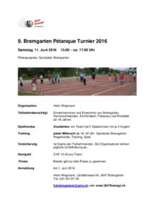 9. Bremgarten Pétanque Turnier 2016 Samstag, 11. Juni – caUhr  Pétanqueplatz, Sportplatz Bremgarten