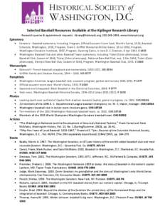 Selected Baseball Resources Available at the Kiplinger Research Library Research queries & appointment requests: [removed], [removed], www.historydc.org
