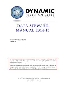 D ATA S T E WA RD M A NUA L[removed]Revision Date: August 22, 2014 Version 1.0  All screen shots, data dictionaries, and templates shown or referred to in this manual are