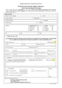 Health and Social Care Information Centre The Read Codes Drug and Appliance Dictionary NEW/CHANGE REQUEST FORM Please complete all sections appropriate to each request. Forms with insufficient information will be returne