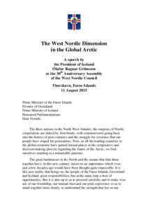 The West Nordic Dimension in the Global Arctic A speech by the President of Iceland Ólafur Ragnar Grímsson at the 30th Anniversary Assembly