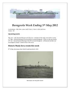 Baragoola Week Ending 5th May 2012 In attendance: Nick, Glen, Lance, Geoff, Peter C, Peter H, Chris and Ernie Visitors: Nil Upcoming events TBC June – Lady Denman Museum visit (day tour – tentative at this stage, mor