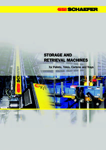 STORAGE AND RETRIEVAL MACHINES for Pallets, Totes, Cartons and Trays STORAGE AND RETRIEVAL MACHINES