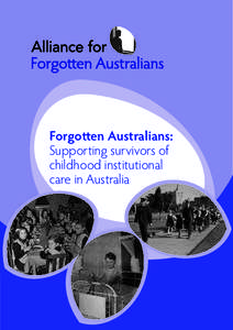 Forgotten Australians: Supporting survivors of childhood institutional care in Australia  Forgotten Australians: Supporting survivors of childhood institutional