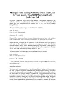 Mohegan Tribal Gaming Authority Invites You to Join Its Third Quarter Fiscal 2012 Operating Results Conference Call Uncasville, Connecticut, July 20, 2012 – The Mohegan Tribal Gaming Authority, or the Authority, will h