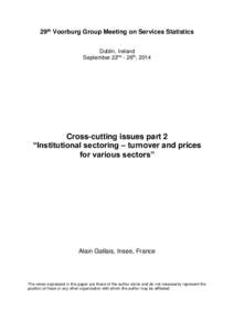 29th Voorburg Group Meeting on Services Statistics Dublin, Ireland September 22nd - 26th, 2014 Cross-cutting issues part 2 “Institutional sectoring – turnover and prices