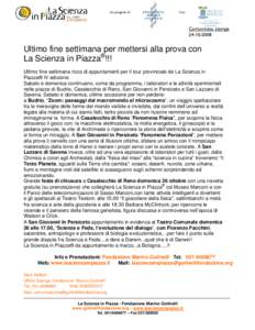 Tutte le proposte sono “presidiate” da personale specializzato che darà un supporto ai visitatori e che inviterà il pubblico a toccare con mano e a sperimentare direttamente le attività e a discutere per capire