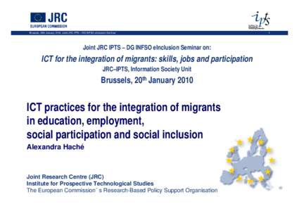Brussels, 20th January 2010, Joint JRC IPTS – DG INFSO eInclusion Seminar  Joint JRC IPTS – DG INFSO eInclusion Seminar on: ICT for the integration of migrants: skills, jobs and participation JRC–IPTS, Information 