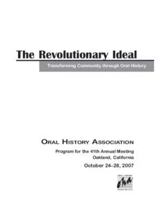 The Revolutionary Ideal Transforming Community through Oral History ORAL HISTORY ASSOCIATION Program for the 41th Annual Meeting Oakland, California