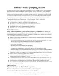 El Moho/ “mildeu” (Hongos) y el Asma Las esporas del moho (hongos) son alergenos que se pueden encontrar tanto dentro como fuera de la casa. Los mohos se encuentran dentro, en ambientes oscuros y húmedos, como los s