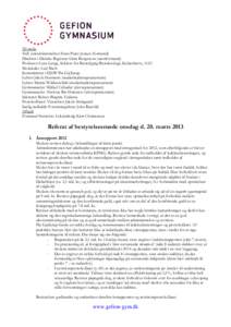 Til stede Tidl. universitetsrektor Hans Peter Jensen (formand) Direktør i Danske Regioner Gitte Bengtsson (næstformand) Professor Lene Lange, Sektion for Bæredygtig Bioteknologi, København, AAU Skoleleder Axel Bech K