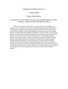 Department of Biological Sciences Carolina Gabbai Mentor: Brian Morton Development of a Java Class to Analyze Structural Heterogeneity in DNA Sequence: Application with Chloroplast Genomes Plastids are thought to be the 