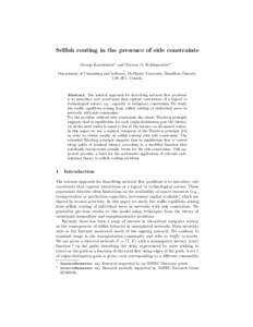 Selfish routing in the presence of side constraints George Karakostas? and Stavros G. Kolliopoulos?? Department of Computing and Software, McMaster University, Hamilton, Ontario, L8S 4K1, Canada  Abstract. The natural ap