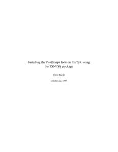 Installing the PostScript fonts in EmTeX using the PSNFSS package Chris Inacio October 22, 1997  0.1