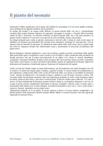 Il pianto del neonato  Nonostante l’effetto significativo che il pianto del bambino ha sul genitore e le sue stesse qualità acustiche, esso è prodotto da un apparato fonatorio ancora primitivo. La laringe del neonato