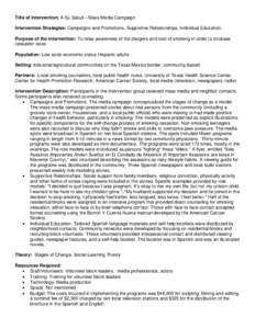 Title of Intervention: A Su Salud – Mass Media Campaign Intervention Strategies: Campaigns and Promotions, Supportive Relationships, Individual Education Purpose of the Intervention: To raise awareness of the dangers a