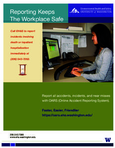 Reporting Keeps The Workplace Safe Call EH&S to report incidents involving death or inpatient hospitalization