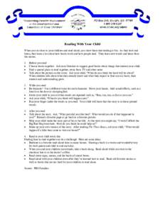 Reading With Your Child When you sit close to your children and read aloud, you show them that reading is fun. As they look and listen, they learn a lot about how books work and how people read. They learn new words and 