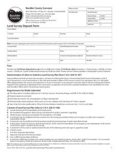 Boulder County Surveyor 2045 13th Street • PO Box 471 • Boulder, ColoradoPhone:  • Fax: Email:  Web: www.bouldercounty.org/lu Office Hours: 8 a.m. to 4:30 p.