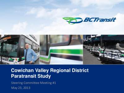 Cowichan Valley Regional District Paratransit Study Steering Committee Meeting #1 May 23, [removed]