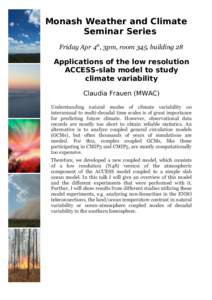 Monash Weather and Climate Seminar Series Friday Apr 4th, 3pm, room 345, building 28 Applications of the low resolution ACCESS-slab model to study