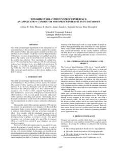 TOWARDS EVERY-CITIZEN’S SPEECH INTERFACE: AN APPLICATION GENERATOR FOR SPEECH INTERFACES TO DATABASES Arthur R. Toth, Thomas K. Harris, James Sanders, Stefanie Shriver, Roni Rosenfeld School of Computer Science Carnegi