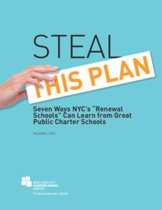 Seven Ways NYC’s “Renewal Schools” Can Learn from Great Public Charter Schools November 2014  AN OPPORTUNITY TO SEIZE