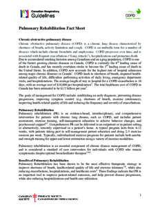 Pulmonary Rehabilitation Fact Sheet Chronic obstructive pulmonary disease Chronic obstructive pulmonary disease (COPD) is a chronic lung disease characterized by shortness of breath, activity limitation and cough. COPD i