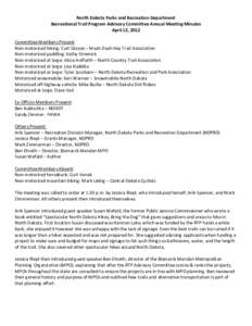 North Dakota Parks and Recreation Department Recreational Trail Program Advisory Committee Annual Meeting Minutes April 12, 2012 Committee Members Present: Non-motorized hiking: Curt Glasoe – Maah Daah Hey Trail Associ