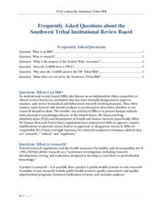 FAQ’s about the Southwest Tribal IRB  Frequently Asked Questions about the Southwest Tribal Institutional Review Board Frequently Asked Questions Question: What is an IRB? ..............................................