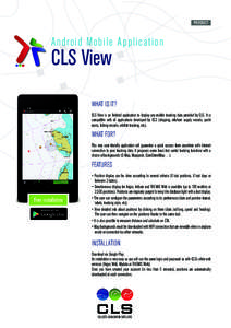 PRODUCT  Android Mobile Applicati on CLS View WHAT IS IT?