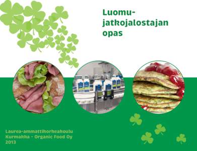 Luomujatkojalostajan opas Laurea-ammattikorkeakoulu Kurmakka - Organic Food Oy 2013