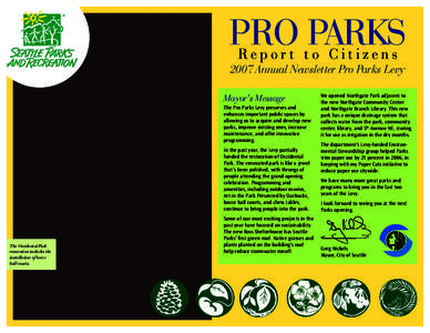 Pro Parks Report to Citizens 2007 Annual Newsletter Pro Parks Levy Mayor’s Message The Pro Parks Levy preserves and
