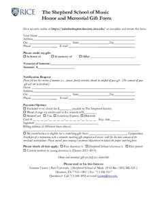 The Shepherd School of Music Honor and Memorial Gift Form Give securely online at https://jointheshepherdsociety.rice.edu/ or complete and return this form. Your Name Address City