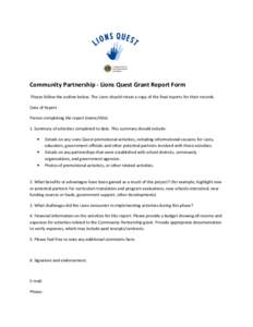 Community Partnership - Lions Quest Grant Report Form Please follow the outline below. The Lions should retain a copy of the final reports for their records. Date of Report Person completing the report (name/title) 1. Su