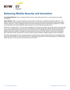 Balancing Mobile Security and Innovation Knowledge@Wharton: How can banks balance security needs with opportunity in a way that does not stifle innovation? Steven Beattie: When rolling out mobile money solutions, banks f