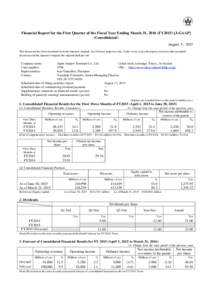 Financial Report for the First Quarter of the Fiscal Year Ending March 31, 2016 (FY2015) [J-GAAP] (Consolidated) August 5, 2015 This document has been translated from the Japanese original, for reference purposes only. I