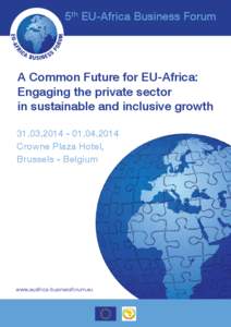 5th EU-Africa Business Forum  A Common Future for EU-Africa: Engaging the private sector in sustainable and inclusive growth[removed][removed]