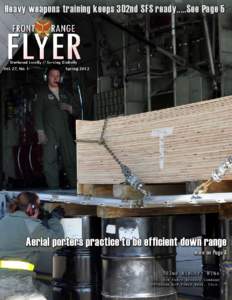 Heavy weapons training keeps 302nd SFS ready.....See Page 5  Vol. 27, No. 1 Spring 2012