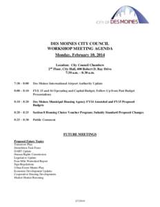 DES MOINES CITY COUNCIL WORKSHOP MEETING AGENDA Monday, February 10, 2014 Location: City Council Chambers 2nd Floor, City Hall, 400 Robert D. Ray Drive 7:30 a.m. – 8:30 a.m.
