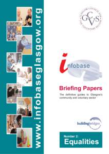 www.infobaseglasgow.org  Briefing Papers The definitive guides to Glasgow’s community and voluntary sector