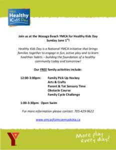 Join us at the Wasaga Beach YMCA for Healthy Kids Day Sunday June 1st! Healthy Kids Day is a National YMCA initiative that brings families together to engage in fun, active play and to learn healthier habits – building